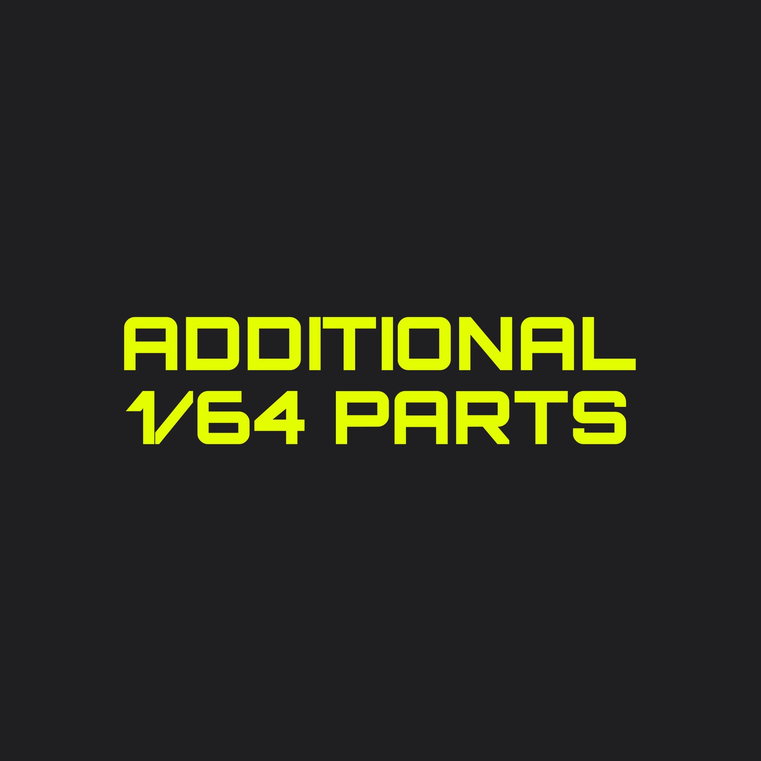 Additional 1/64 parts